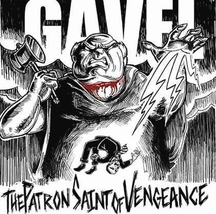 Gavel : The Patron Saint of Vengeance